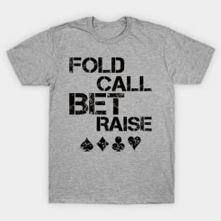 Poker Player - fold call bet raise T-Shirt